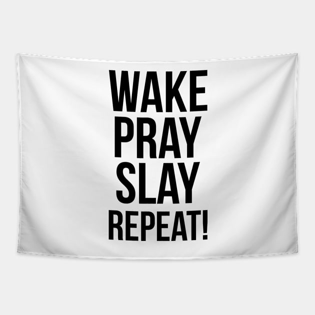 Wake Slay Pray Repeat! Tapestry by ChristianLifeApparel