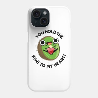 You Hold The Kiwi To My Heart Cute Fruit Pun Phone Case