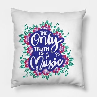 The only truth is music Pillow