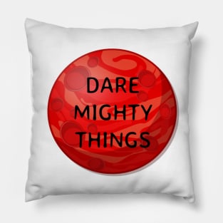 Dare mighty things Pillow