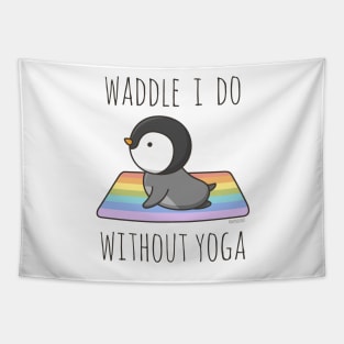 Waddle I Do Without Yoga Tapestry