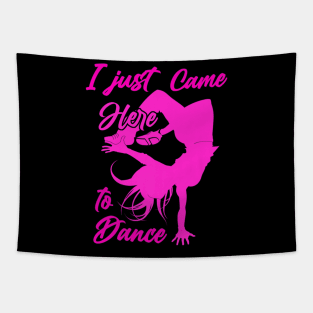 I just came here to dance hip hop dancer Tapestry