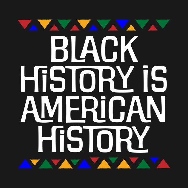 Black History is American History by GRAND CRU