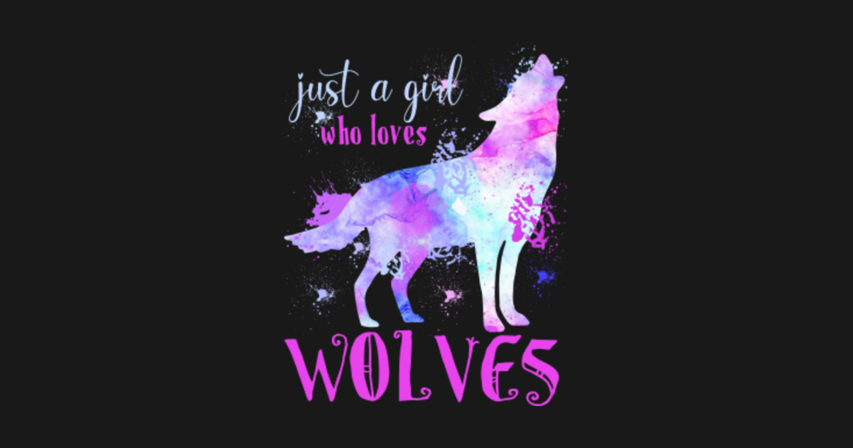 Just a Girl Who Loves Wolves - Just A Girl Who Loves Wolves - Posters ...