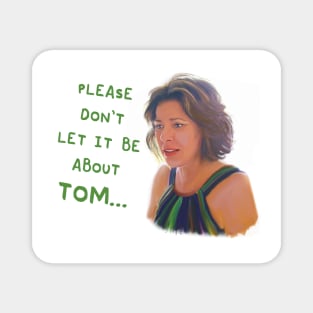 Countess Luann "Don't Let it be about Tom" RHONY Magnet