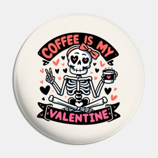 Coffee Is My Valentine Skeleton Pin