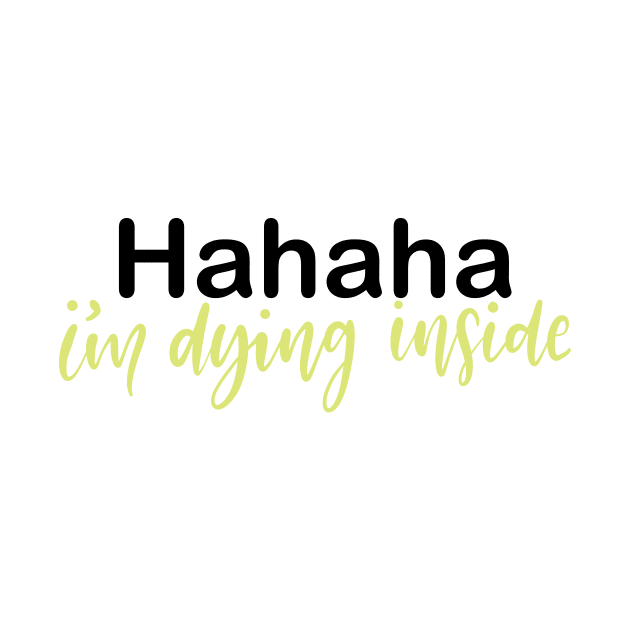 Haha I'm Dying Inside Lettering by Slletterings