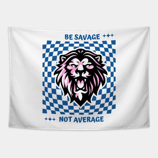 Be savage not average Tapestry by Truly