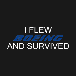 I flew Boeing and survived T-Shirt