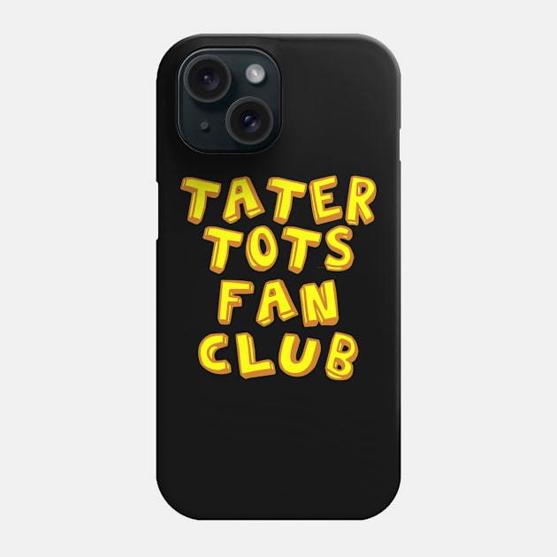 Tater Tots Fan Club Phone Case by Eyes4