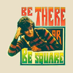 Be There Be Square T-Shirt