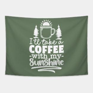 I'll Take A Coffee With My Sunshine | Camping And Coffee Design Tapestry