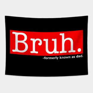 Bruh Formerly Known As Dad Funny Mother's Day Tapestry
