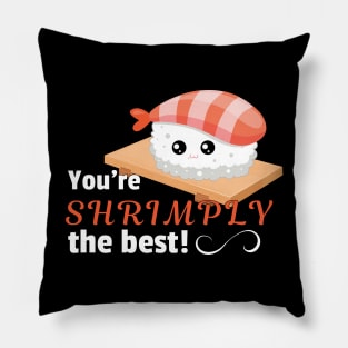 You're shrimply the best Pillow