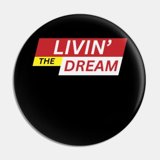 Breaking News: I'm "Livin' the dream" Pin