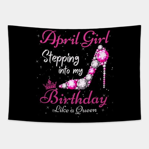 April Girl Stepping Into My Birthday Like A Queen Funny Birthday Gift Cute Crown Letters Tapestry by JustBeSatisfied