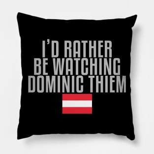 I'd rather be watching Dominic Thiem Pillow