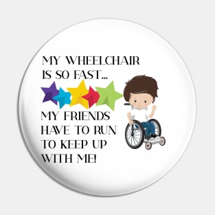 Wheelchair Boy is So Fast Pin