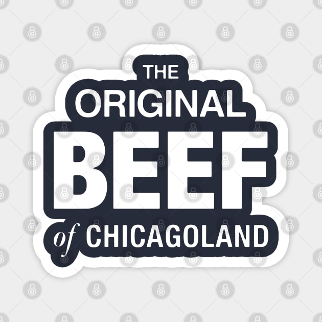 The Original Beef of Chicagoland Magnet by PodZen