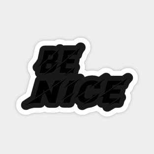 Be Nice, Inspirational Gift for Friend Magnet