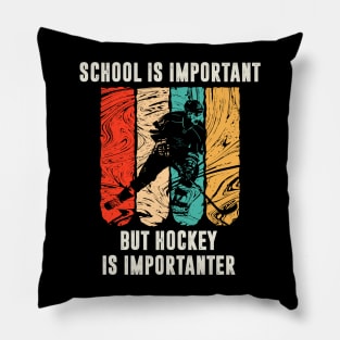 school is important but hockey is importanter Pillow