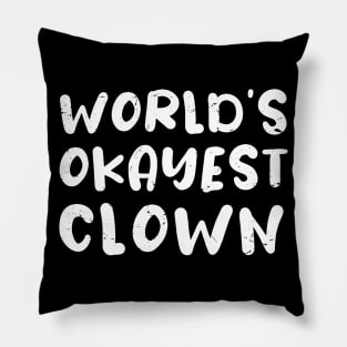 World's okayest clown, Certified Clown gifts Pillow