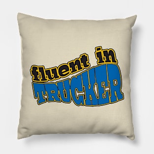 Fluent in Trucker Pillow