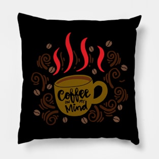 Coffee on my mind hand lettering Pillow