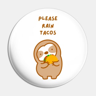 Please Rain Tacos Sloth Pin