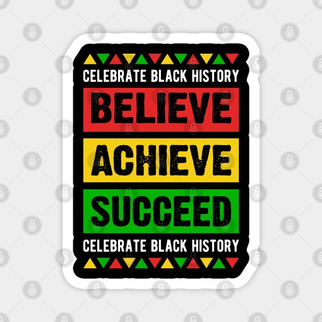 Celebrate Black History Believe Achieve Succeed celebrate black history Magnet by UrbanLifeApparel