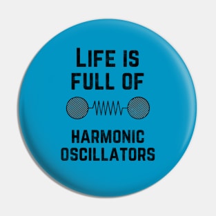 Life is full of harmonic oscillators Pin