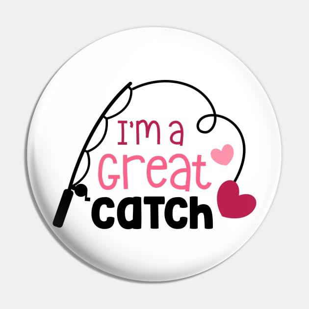 Im A Great Catch Pin by TinPis