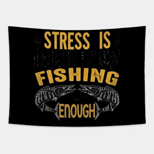 Stress Is Caused By Not Fishing Enough Tapestry