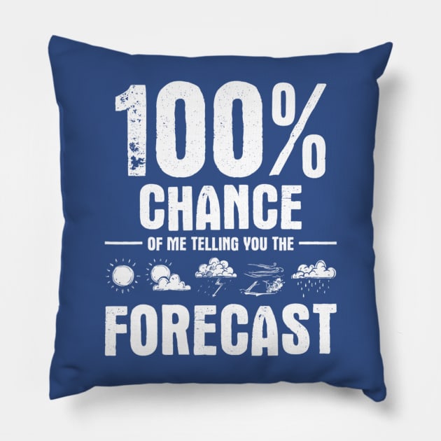 100% Chance Of Me Telling You The Forecast - Meteorologist Pillow by Emily Ava 1