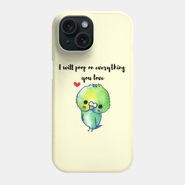 funny budgie t-shirt I will poop on everything you love Phone Case by kikibul