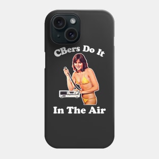 CBers Do It In The Air Phone Case