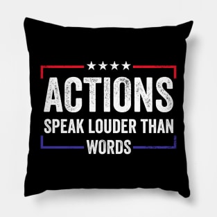 Actions speak louder than words Pillow