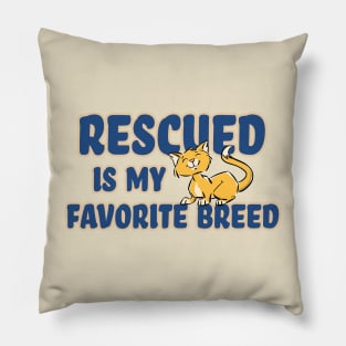 Rescued Is My Favorite Breed (CAT) Pillow