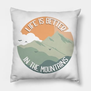 Life Is Better In The Mountains Pillow