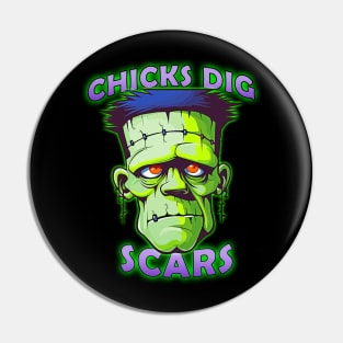 Chicks Dig Scars Frankenstein Happy Halloween Pin