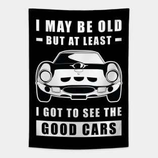 I May Be Old But At Least I Got To See The Good Cars - Funny Car Quote Tapestry