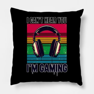 I Can't hear you i'm gaming Pillow