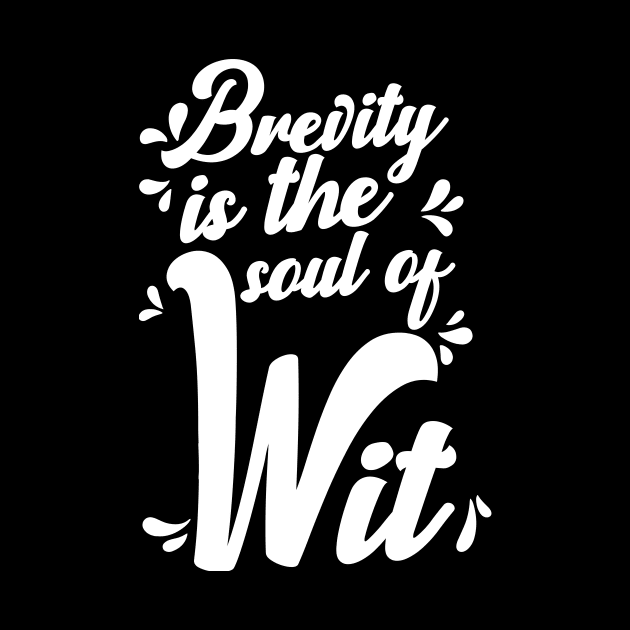 'Brevity Is The Soul Of Wit' Education Shirt by ourwackyhome