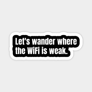 Let's Wander Where The WiFi Is Weak Funny Hiking Magnet