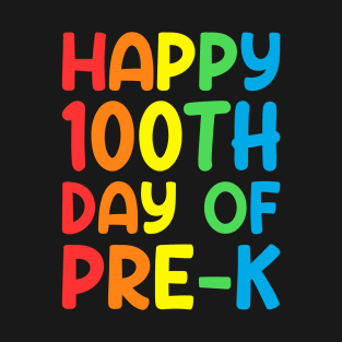 Happy 100th Day of Pre-K: Funny Gift Idea for Pre K Teachers and Students T-Shirt