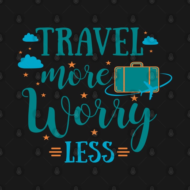 Travel More, Worry Less Tee! by SocietyTwentyThree