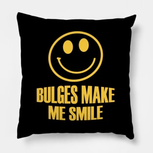 BULGES MAKE ME SMILE Pillow