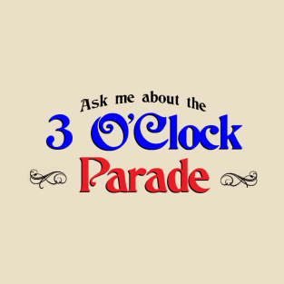 3 O'Clock Parade T-Shirt