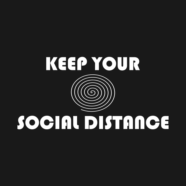 Keep Your Social Distance by abc4Tee