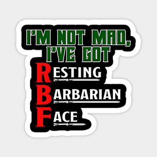 I'm Not Mad, I've Got Resting Barbarian Face Magnet